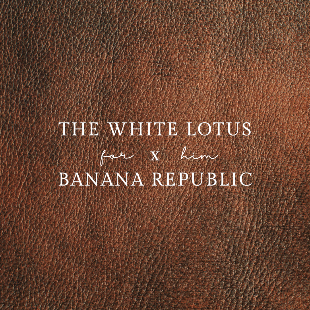 For Him: The White Lotus x Banana Republic